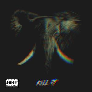 Kill it (Explicit)