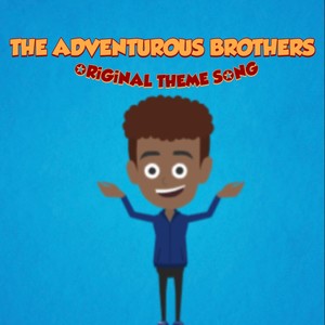 The Adventurous Brothers (Original Theme Song)