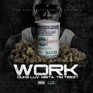 WORK (feat. MISTA CAIN & TIM TEEZY) (Explicit)