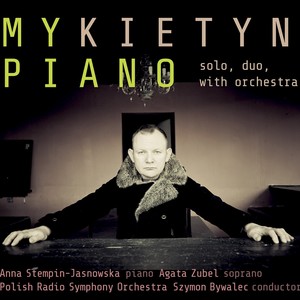 Mykietyn, P.: Epiphora / 4 Preludia / Shakespeare's Sonnets / Piano Concerto (My Piano) [Mykietyn, Polish Radio Symphony, Bywalec]