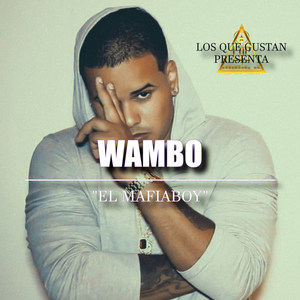 Los Que Gustan Presenta: Wambo El Mafiaboy