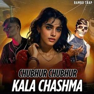 Chubhur Chubhur Kala Chashma (Explicit)