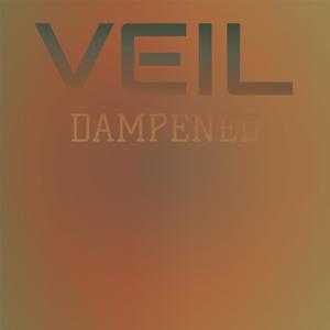 Veil Dampened