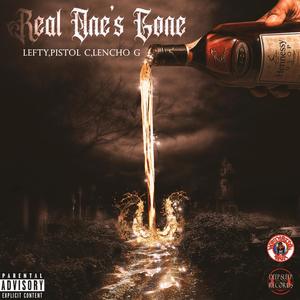 Real One's Gone (feat. Lefty & Pistol C) (Explicit)