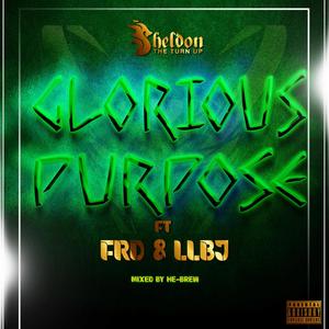 Glorious Purpose (feat. FRD & LLBJ) [Explicit]