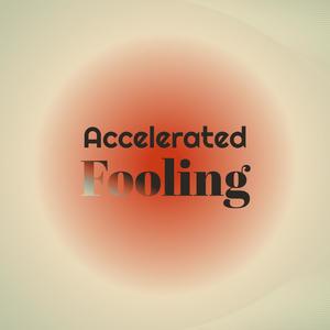 Accelerated Fooling