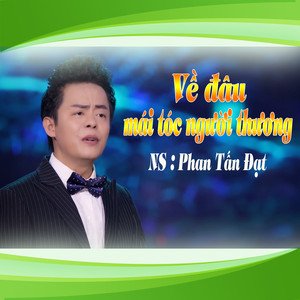 Về Đâu Mái Tóc Người Thương