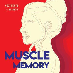 MUSCLE MEMORY (feat. Blakezip)