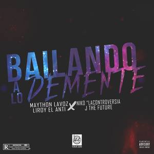 Bailando A Lo Demente(feat. Jovan El Del Futuro, Liroy El Anti Made In China & Perfect Music)