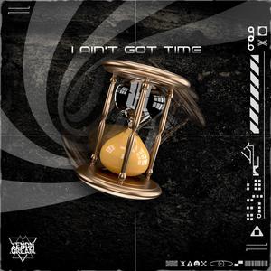 I Ain't Got Time (Explicit)