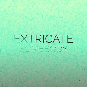 Extricate Somebody
