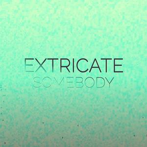 Extricate Somebody