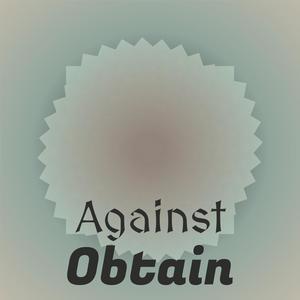 Against Obtain