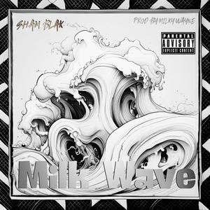 Milk Wave (feat. Milky Wayne) [Explicit]