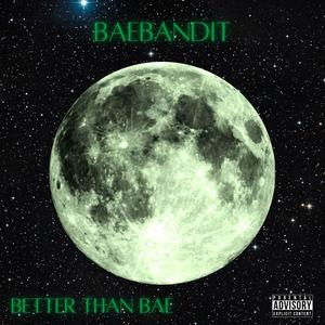 Better That Bae (Explicit)