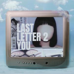 LAST LETTER 2 YOU (Explicit)