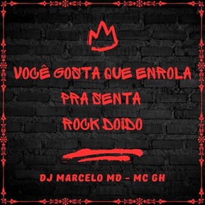 Você gosta que enrola pra senta - Rock Doido (Explicit)