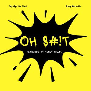 OH S#!T (feat. Kang Versatile) (Explicit)