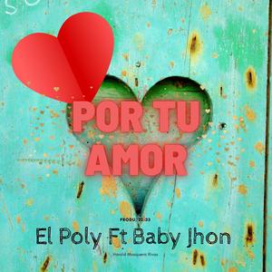 Por tu amor (feat. baby jhon & Produ 22-33)