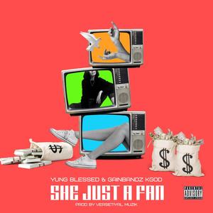 She Just A Fan (feat. YungBlessed) [Explicit]