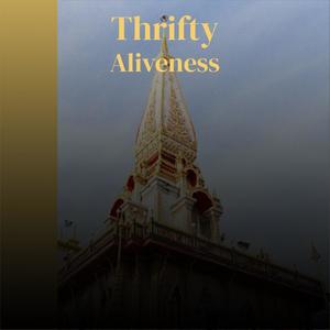 Thrifty Aliveness