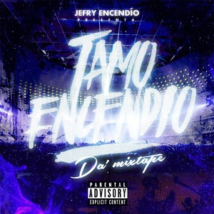 Tamo Encendío Da' Mixtape (Explicit)