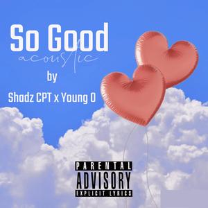 So Good (feat. Young O) (ACOUSTIC|Explicit)