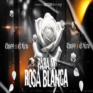Para mi rosa blanca (feat. El kris VL) (Explicit)
