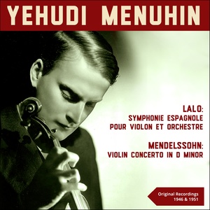 Lalo: Symphonie espagnole pour violon et orchestre & Mendelssohn: Violin Concerto in D Minor (Original Recordings 1946 & 1951)