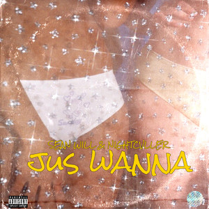 Jus Wanna (Explicit)