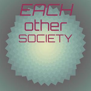 Each other Society