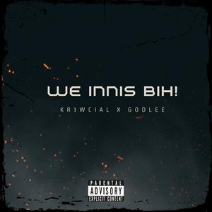 WE INNIS BIH! (feat. Godlee) (Explicit)