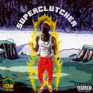 Super Clutcher (Explicit)