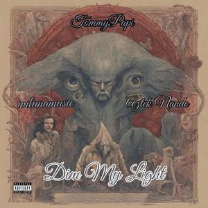 Dim My Light (feat. TommyPapi & imlunamusic1) [Explicit]