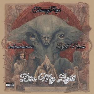 Dim My Light (feat. TommyPapi & imlunamusic1) (Explicit)