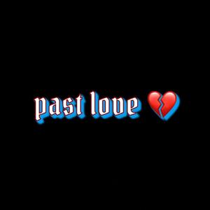 past love. (Explicit)