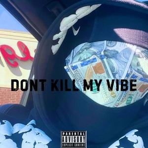 DONT KILL MY VIBE (Explicit)
