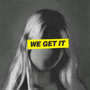 WE GET IT (Explicit)