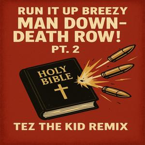 MAN DOWN! (Tez The Kid Remix DEATH ROW! PT. 2)