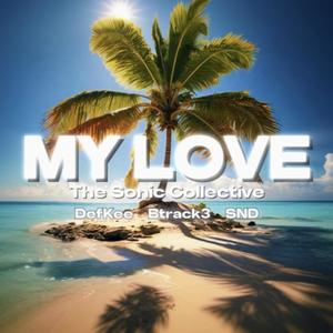 My Love (feat. DefKee, BTrack3 & SND)