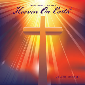 Christian Classics: Heaven On Earth, Vol. 18