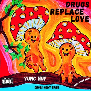 Drugs Replace Love (Explicit)