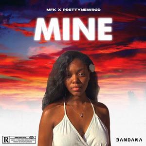 Mine(feat. MFK) (Explicit)