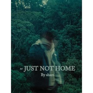 Just not home