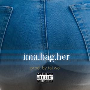 Ima.bag.her (Explicit)