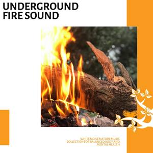 Underground Fire Sound - White Noise Nature Music Collection for Balanced Body and Mental Health