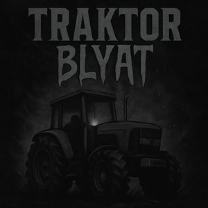 TRAKTOR BLYAT (Tiktok Verison|Explicit)