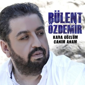 Kara Gözlüm / Canım Anam