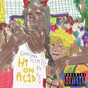 hi on ac1d (feat. Glockstar Slim) (Explicit)