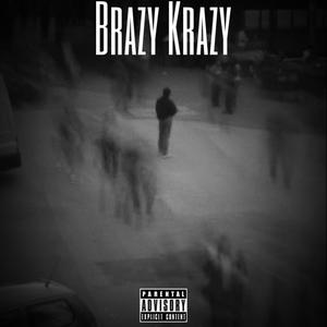 Brazy Krazy (feat. LahhRobb9) (Explicit)